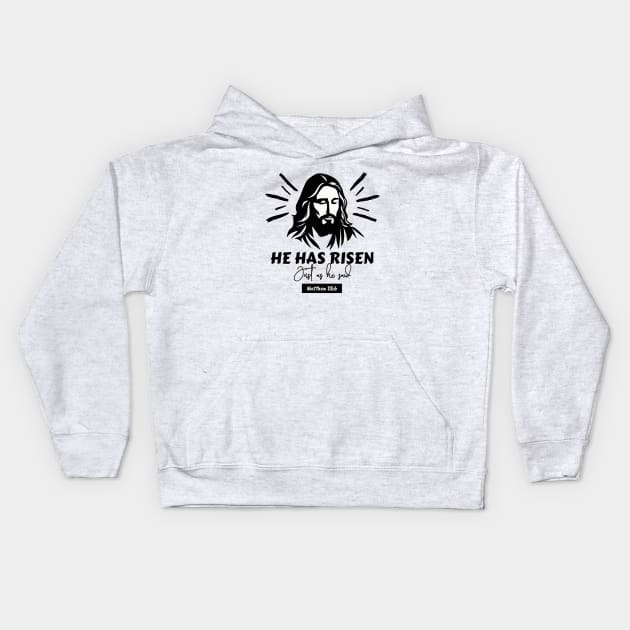 He is/has risen just as he said. Kids Hoodie by Ideas Design